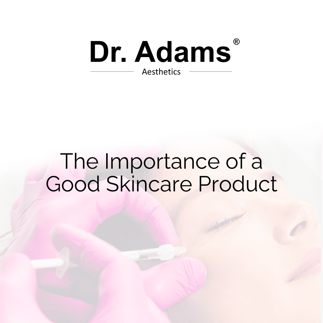 The importance of a good skincare product