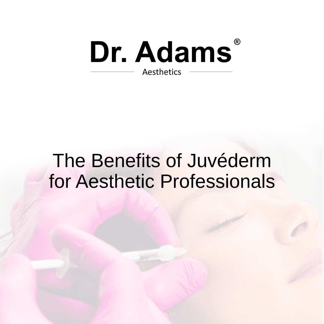 The benefits of Juvederm for aesthetic professionals