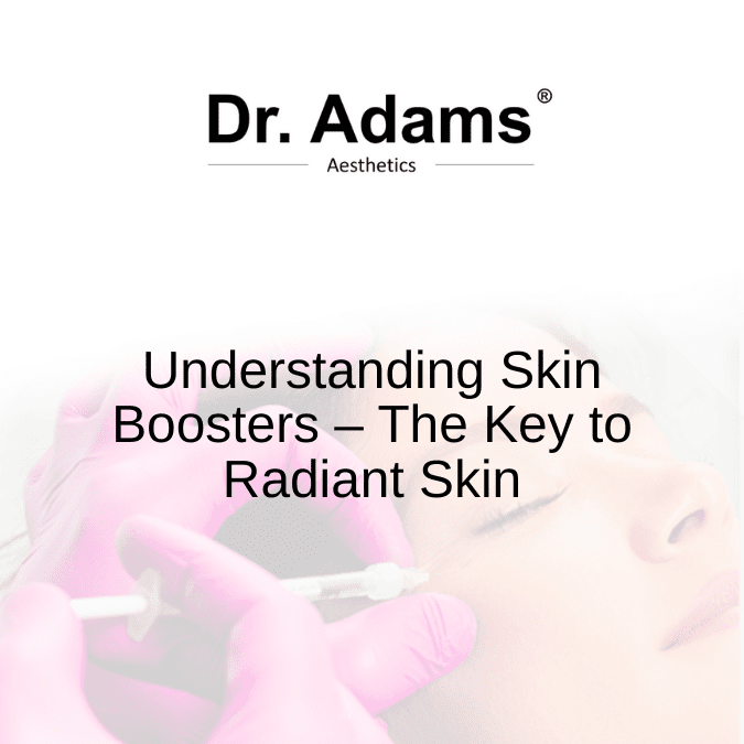 Understanding Skin Boosters – The Key to Radiant Skin