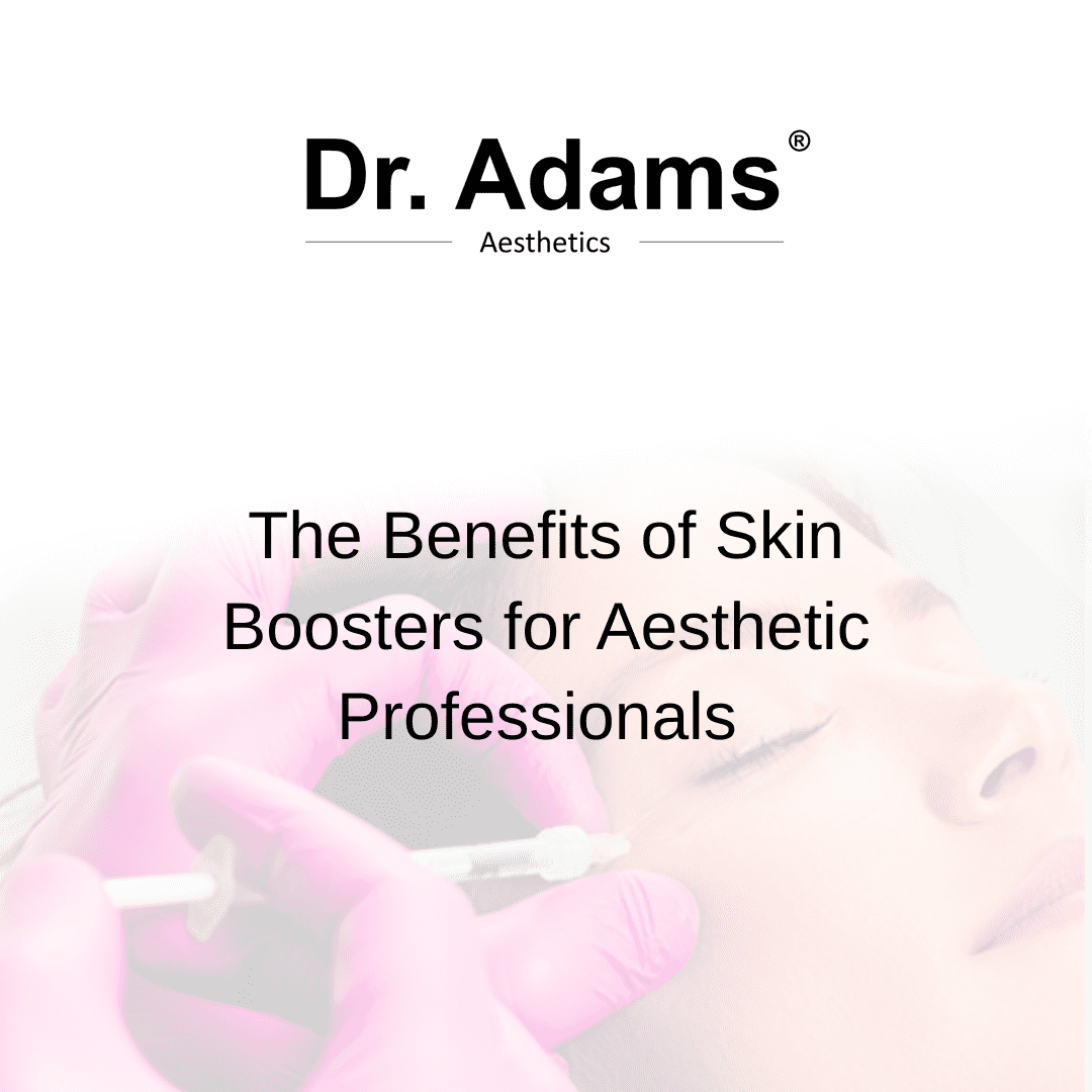 The Benefits of Skin Boosters for Aesthetic Professionals