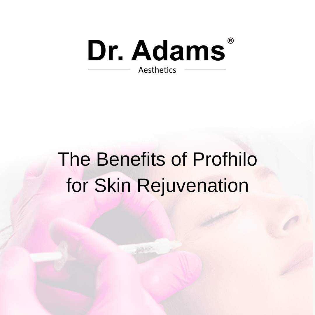 The Benefits of Profhilo for Skin Rejuvenation