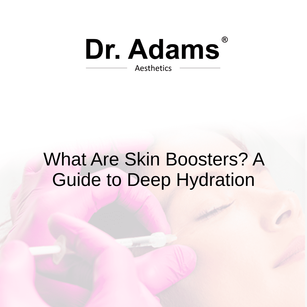 What Are Skin Boosters? A Guide to Deep Hydration