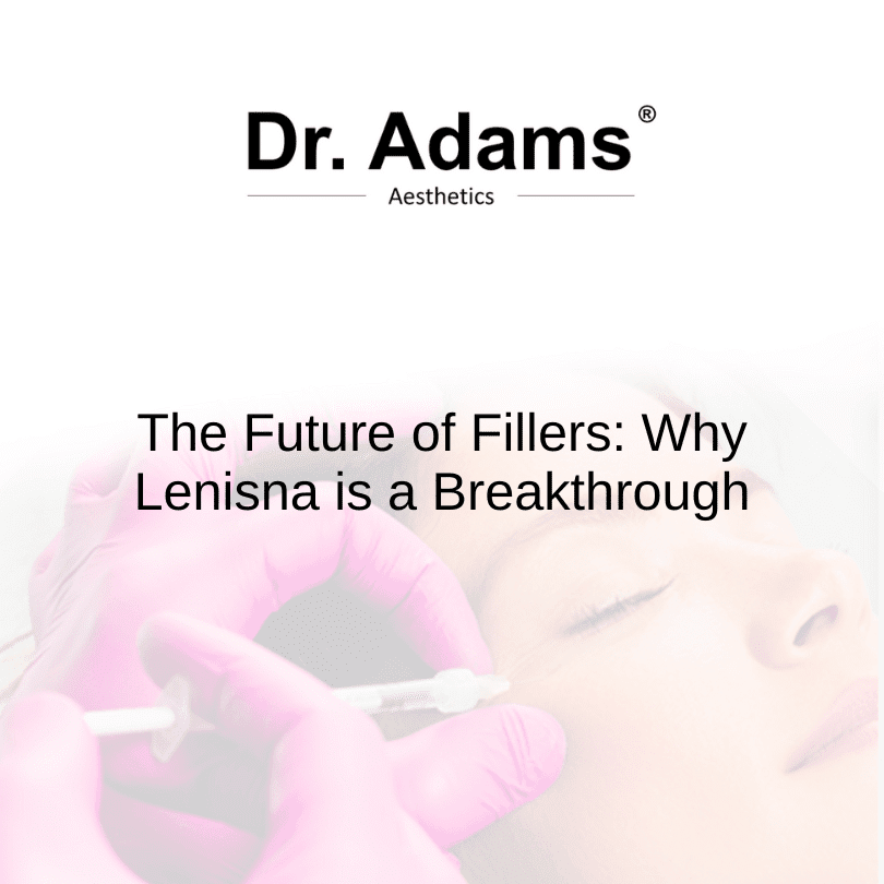 The Future of Fillers: Why Lenisna is a Breakthrough