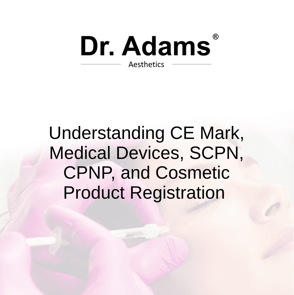 2: Understanding CE Mark, Medical Devices, SCPN, CPNP, and Cosmetic Product Registration
