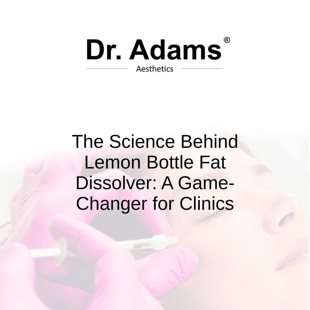 The Science Behind Lemon Bottle Fat Dissolver: A Game-Changer for Clinics