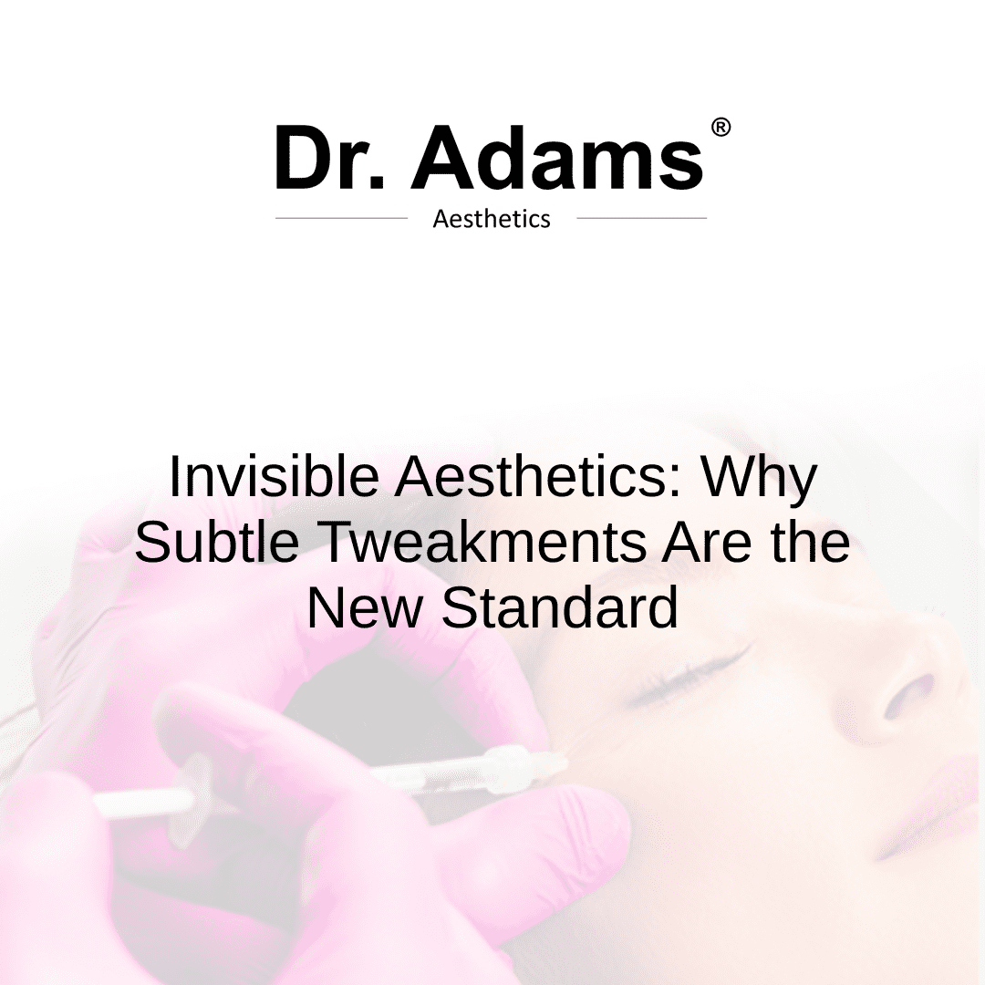 Invisible Aesthetics: Why Subtle Tweakments Are the New Standard