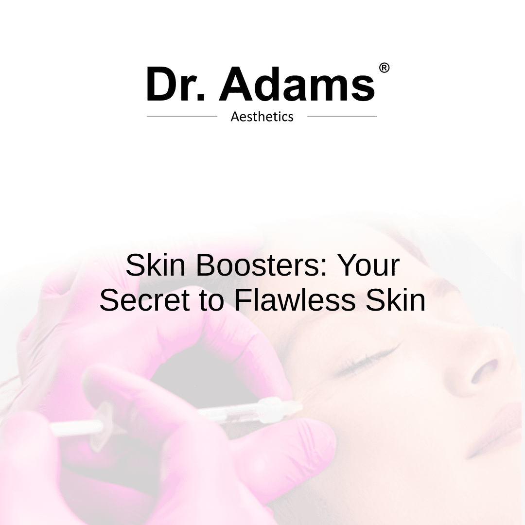 Skin Boosters: Your Secret to Flawless Skin
